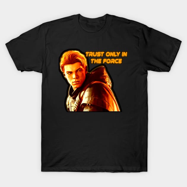 CAL KESTAS  - TRUST ONLY IN THE FORCE T-Shirt by TSOL Games